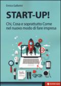 Start-up! Chi, cosa e soprattutto come nel nuovo modo di fare impresa