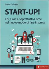 Start-up! Chi, cosa e soprattutto come nel nuovo modo di fare impresa