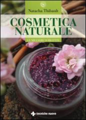 Cosmetica naturale. Le migliori 50 ricette. Ediz. illustrata