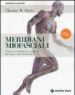 Meridiani miofasciali. Percorsi anatomici per i terapisti del corpo e del movimento