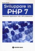 Sviluppare in PHP 7. Realizzare applicazioni Web e API professionali