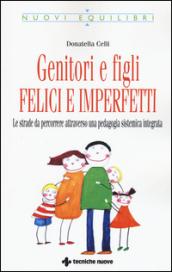 Genitori imperfetti, bambini felici. Le strade da percorrere attraverso una pedagogia sistemica integrata