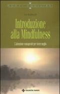 Introduzione alla mindfulness. L'attenzione consapevole per vivere meglio