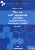 Manuale delle preparazioni galeniche. Arte del preparare e attrezzature per oltre 1500 formulazioni magistrali, officinali, fitoterapiche e omeopatiche