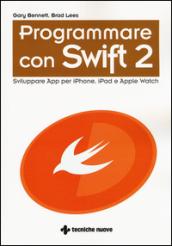 Programmare con Swift 2. Sviluppare App per iPhone, iPad e Apple Watch