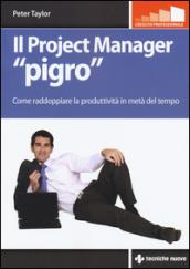 Il project manager «pigro». Come raddoppiare la produttività in metà tempo