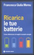 Ricarica le tue batterie. Come ottimizzare al meglio le proprie energie