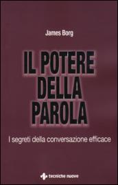 Il potere della parola. I segreti della conversazione efficace: 1