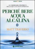 Perché bere acqua alcalina. Le formidabili proprietà dell'acqua alcalina ionizzata