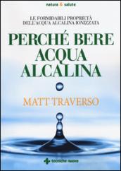 Perché bere acqua alcalina. Le formidabili proprietà dell'acqua alcalina ionizzata