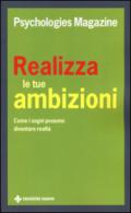 Realizza le tue ambizioni. Come i sogni possono diventare realtà