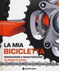 La mia bicicletta. Riparazione e manutenzione in semplici passi