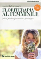 Floriterapia al femminile. Rimedi floreali e psicosomatica ginecologica