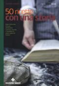 50 ricette con una storia