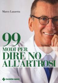 99 modi per dire no all'artrosi