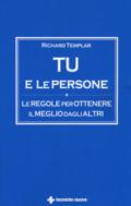 Tu e le persone. Le regole per ottenere il meglio dagli altri