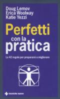 Perfetti con la pratica. Le 42 regole per prepararsi a migliorare