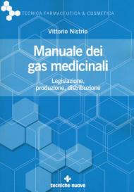 Manuale dei gas medicinali. Legislazione, produzione, distribuzione