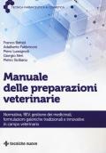 Manuale delle preparazioni veterinarie. Normativa, REV, gestione dei medicinali, formulazioni galeniche tradizionali e innovative in campo veterinario