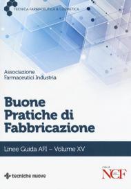 Buone pratiche di fabbricazione. Linee guida AFI. Vol. 15