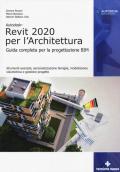 Autodesk Revit Architecture 2020. Guida completa per la progettazione BIM