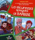 La sicurezza spiegata ai bambini. Le indagini dell'ispettore Felicino amico dei bambini