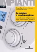 Caldaie a condensazione. La sostituzione del generatore a gas negli impianti domestici (Le)