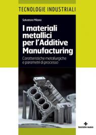 I materiali metallici per l'Additive Manufacturing. Caratteristiche metallurgiche e parametri di processo