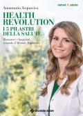 Health Revolution. I cinque pilastri della salute. Benessere e longevità secondo il Metodo Acquaviva