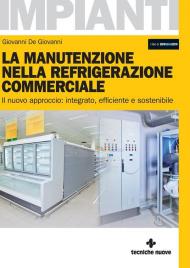 La manutenzione nella refrigerazione commerciale. Il nuovo approccio: integrato, efficiente e sostenibile