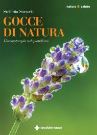 Gocce di natura. L'aromaterapia nel quotidiano