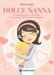 Dolce nanna. Comprendere e favorire la nanna del nostro bambino. Con QR code