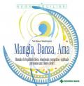 Mangia, danza, ama. Manuale di riequilibrio fisico, emozionale, energetico e spirituale per donne sane, libere e felici