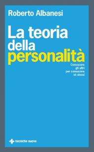 La teoria della personalità. Conoscere gli altri per conoscere sé stessi