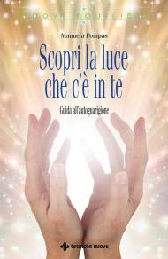 Scopri la luce che c'è in te. Guida all’autoguarigione