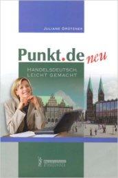 Punkt.de. Handelsdeutsch, Leicht Gemacht. Per gli Ist. tecnici e professionali