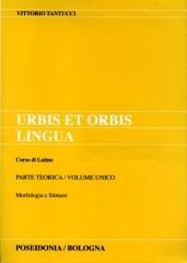 Urbis et orbis lingua. Parte teorica. Per i Licei e gli Ist. Magistrali