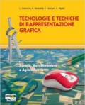 Tecnologie e tecniche di rappresentazione grafica. Per gli Ist. tecnici agrari. Con espansione online