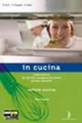 In cucina. Con ricettario. Per gli Ist. Professionali. Con espansione online