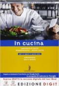 In cucina. Vol. unico. Per gli Ist. professionali. Con espansione online