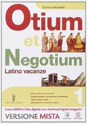 Otium et negotium. Latino vacanze. Per le Scuole superiori. Con e-book. Con espansione online. 1.