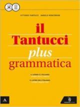 Il Tantucci plus. Grammatica. Per i Licei. Con e-book. Con espansione online