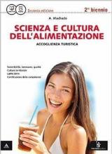 Scienza e cultura dell'alimentazione. Per gli Ist. professionali settore accoglienza turistica. Con e-book. Con espansione online