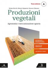 Produzioni vegetali. Vo. A: Agronomia generale e meccanizzazione. settore tecnologico indirizzo agraria, agroalimentare e agroindustria. Con e-book. Con espansione online