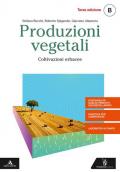 Produzioni vegetali. Vol. B: Coltivazioni erbacee. settore tecnologico indirizzo agraria, agroalimentare e agroindustria. Con e-book. Con espansione online