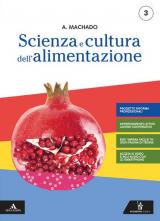 Scienza e cultura dell'alimentazione. Con Prodotti dolciari e di panificazione. Per la 3ª classe degli Ist. professionali indirizzo enogastronomia e ospitalità alberghiera. Con e-book. Con espansione