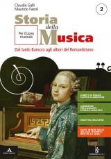 Storia della musica. Per il triennio del Liceo musicale. Con e-book. Con espansione online. Vol. 2: Dal tardo Barocco agli albori del Romanticismo.