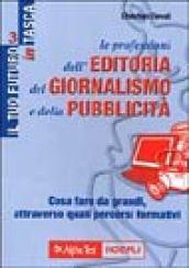 Le professioni dell'editoria, del giornalismo e della pubblicità. Cosa fare da grandi, attraverso quali percorsi formativi