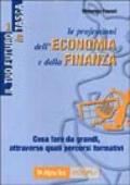 Le professioni dell'economia e della finanza. Cosa fare da grandi, attraverso quali percorsi formativi