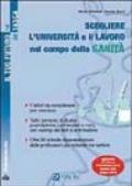 Scegliere l'Università e il lavoro nel campo della sanità. Cosa fare da grandi, attraverso quali percorsi formativi